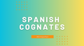 Spanish Cognates
