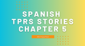 SPANISH TPRS STORIES - Chapter 5